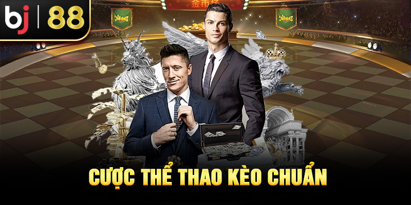 Cược thể thao kèo chuẩn