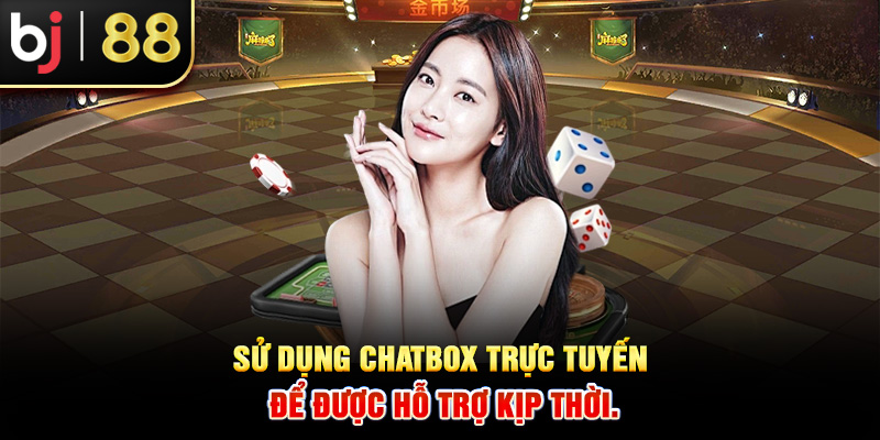 Sử dụng chatbox trực tuyến để hỗ trỡ nhanh chóng